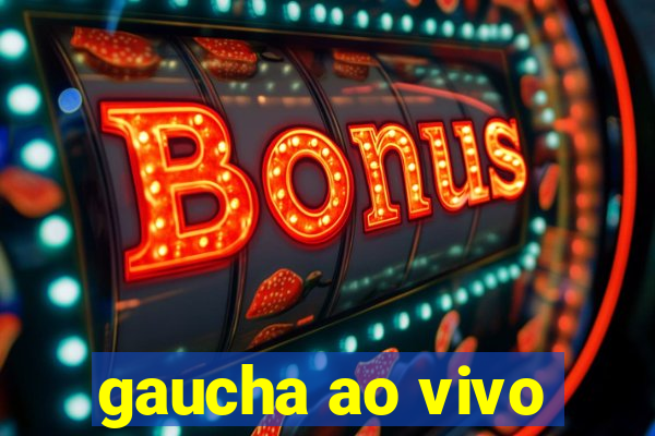 gaucha ao vivo